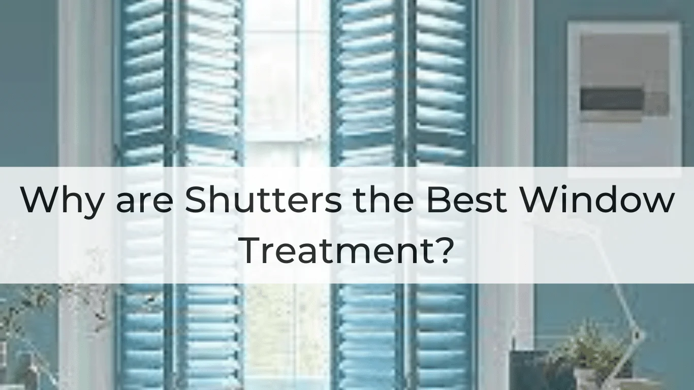 Why are shutters the best window treatment?